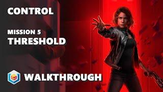 Control - Walkthrough Part 5 - Threshold