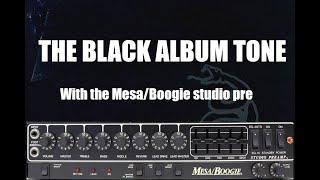 Metallica: "The Black Album" Tone with the Mesa/Boogie Studio Pre Amp