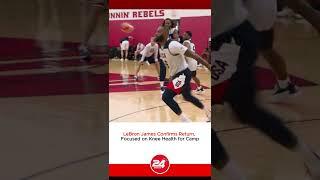 LeBron James Confirms Return, Focused on Knee Health for Camp
