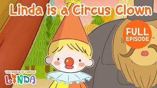 Circus Linda  | Full Episode | The World of Curious Linda | English Animated Stories for Kids