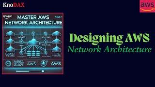 Master AWS Network Design: AWS Network Architecture Simplified | AWS Solutions Architect Associate