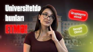 BİRİNCİ KURSLARA MƏSLƏHƏT | universitetin ilk günü.