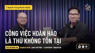 Công Việc Hoàn Hảo Không Tồn Tại! | Linh Vetter | NGƯỜI TRONG MUÔN NGHỀ SS2 EP6