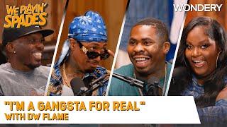 “I’m a Gangsta For Real” With DW Flame