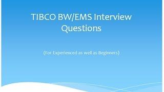 TIBCO BW, EMS Interview Questions Answers for Experienced and Beginners