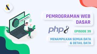 #39 PHP MYSQL - Menampilkan Semua Data dan Detail Data | PEMROGRAMAN WEB DASAR