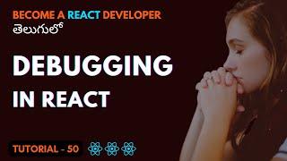 Debugging in React App | EP50 |  @Learn With Srikanth Racharla   తెలుగు