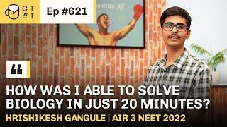 CTwT E621 - NEET 2022 Topper Hrishikesh Gangule AIR 3 | 715/720 Marks #neet #neettopper #neet2023