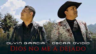 Olvin Garcia Ft. Oscar Ovidio Dios No Me a Dejado (Video Oficial)