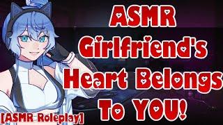 ASMR Girlfriend's Heart Belongs To You! [ASMR Roleplay] [F4A] [Jealousy] [Comfort] [Meta] [Teasing]