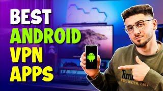 Best VPN Apps for Android