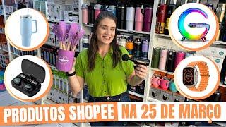 PRODUTOS SHOPEE NA 25 DE MARÇO - FORNECEDOR DE GARRAFAS E ELETRÔNICOS