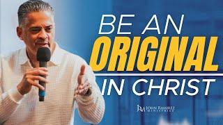 Be Different, Be Unique, Be An Original In Christ!