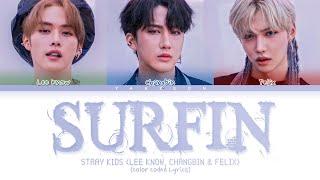 Stray Kids (Lee Know, Changbin & Felix) 'Surfin' Lyrics Tradução/Legendado (Color Coded Lyrics)