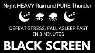 Rain Sounds for Sleeping I Defeat Stress, Fall Asleep Fast in 3 Minutes RAIN with NON Stop Thunder