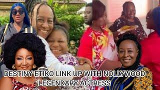 DESTINY ETIKO LINK UP WITH NOLLYWOOD LEGENDARY ACTRESS