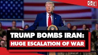 Trump bombs Iran: Huge escalation of war, making nuclear weapons more likely