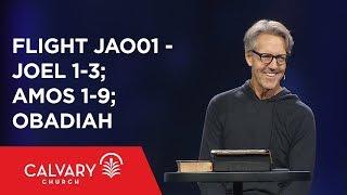 Joel 1-3; Amos 1-9; Obadiah - The Bible from 30,000 Feet  - Skip Heitzig - Flight JAO01