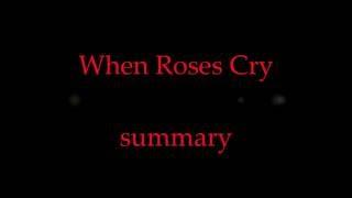 When Roses Cry - Summary