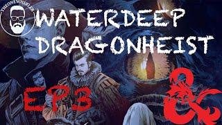 Waterdeep Dragon Heist -DnD TheOneWheeler episode 3- double edged sword