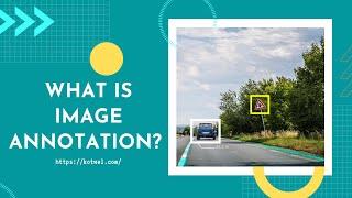 Image Annotation (Image Labeling) - All you need to know about it | Kotwel