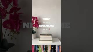 WHEN HE has a NICKNAME for HER *:･ﾟ#booktok #books #booktube