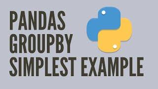 Pandas GroupBy Simplest Example - Python