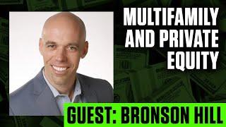 Make Money with Multifamily and Private Equity | Bronson Hill