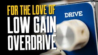 Why We Love Low-Gain Overdrive [And So Do You!]