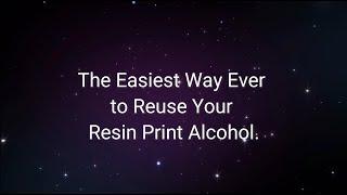 Easiest way yet to reuse your 3d resin printer wash alcohol (Feb2022 updated links)