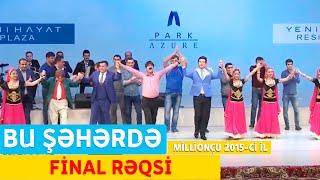 Bu Şəhərdə - Final Rəqsi (MilliOnçu Konserti 2015-ci il)