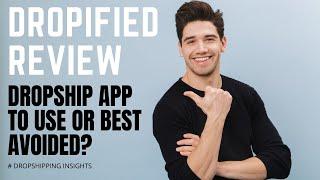 Dropified Review – The Dropship App to Use or Best Avoided?