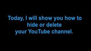 How to hide or delete your YouTube channel?