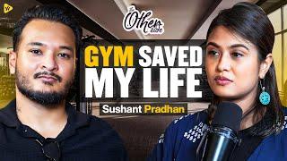 Body Transformation, Relationship Truths, Mental Health FT. @Sushant_Pradhan | THE OTHERSIDE PODCAST