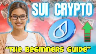 A Beginners Guide to Understanding SUI Crypto!