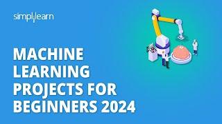 Machine Learning Projects For Beginners 2024 |Machine Learning Projects With Source Code|Simplilearn