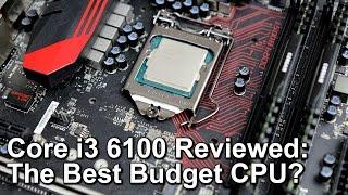 Intel Core i3 6100 Skylake Review - The Best Budget Gaming CPU?