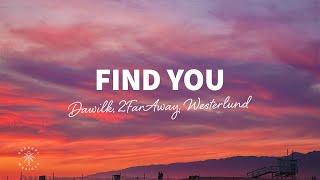 Dawilk, 2FarAway, Westerlund - Find You (Lyrics) ft. Jaime Deraz