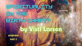 Visti Larsen - 3 - Spirituality in the Birth Chart?