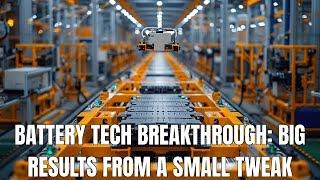 Battery tech breakthrough: Big results from a small tweak