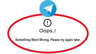 How To Fix Telegram Apps Oops Something Went Wrong Error Please Try Again Later Problem