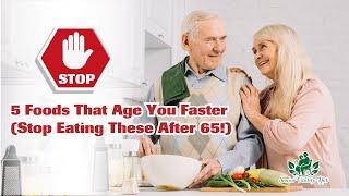 "5 Foods That Age You Faster ( Stop Eating These After 65! )" - Senior Vitality Hub