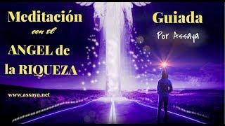   MEDITACIÓN Guiada con el ANGEL de la RIQUEZA,   por Assaya