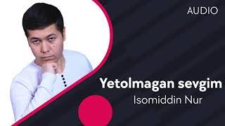 Isomiddin Nur - Yetolmagan sevgim | Исомиддин Нур - Етолмаган севгим (AUDIO)