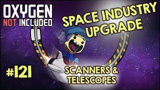 ONI SPACE INDUSTRY UPGRADE - SCANNERS & SHIZ! #121