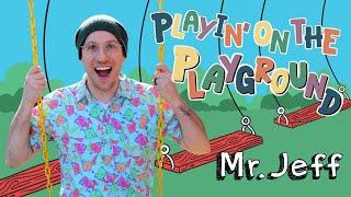 Playin' On the Playground  - Mr. Jeff / Fun Songs for Kids