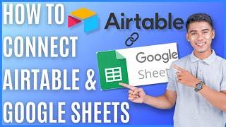 How to Connect Airtable and Google Sheets [Quick Guide]