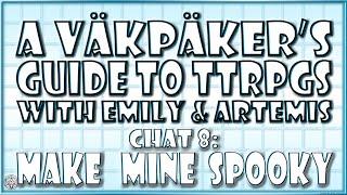 Chat #8 | Make Mine Spooky with Emily and Artemis | A VäkPäker's Guide to TTRPGs