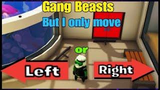 GANG BEASTS BUT I ONLY MOVE LEFT OR RIGHT!!!