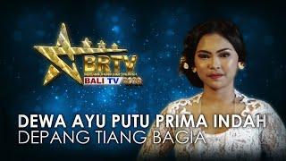 DEWA AYU PUTU PRIMA INDAH CAHYADEWI - DEPANG TIANG BAGIA | BRTV BALITV 2022